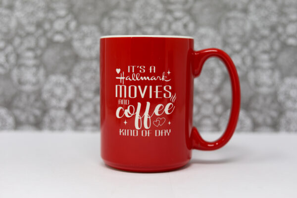 It's a Hallmark Movies and Coffee Kind of Day Coffee Mug - Image 2