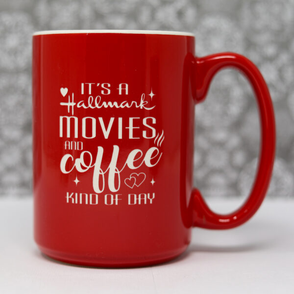 It's a Hallmark Movies and Coffee Kind of Day Coffee Mug