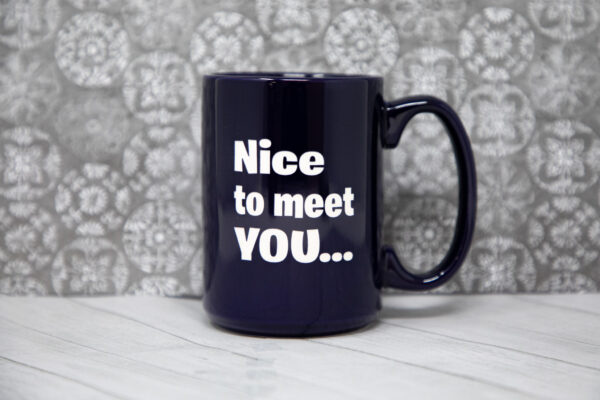 Nice to Meet You Coffee Mug - Image 2