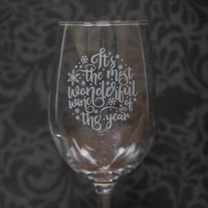 It’s the Most Wonderful Wine of the Year Etched Glass | Sandblast Engraved Holiday Drinkware | Funny Christmas Wine Gift | Festive Wine Lover Glass